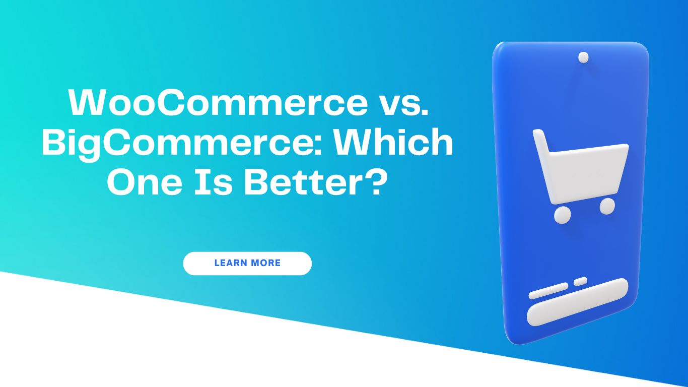 WooCommerce vs. BigCommerce: Which One Is Better? A Complete Comparison